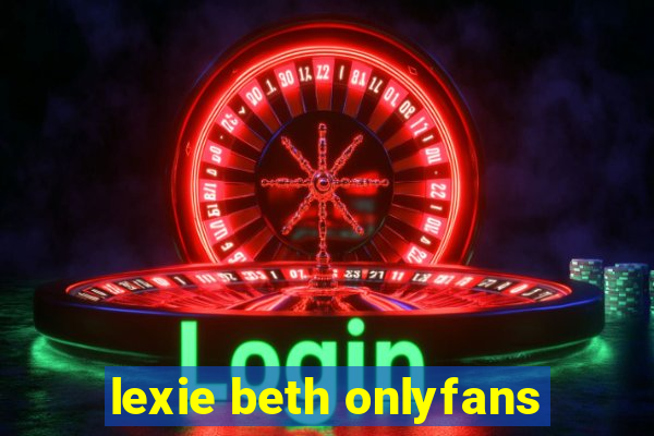 lexie beth onlyfans